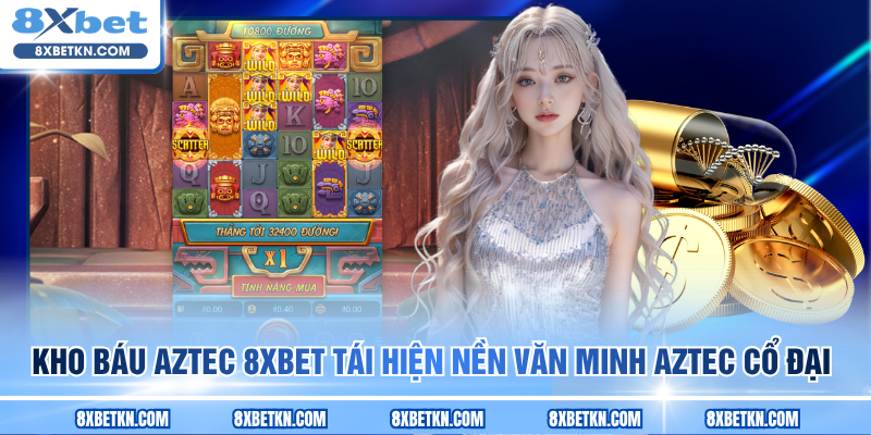 Kho Báu Aztec 8XBET tái hiện nền văn minh Aztec cổ đại Kho Báu Aztec 8XBET tái hiện nền văn minh Aztec cổ đại