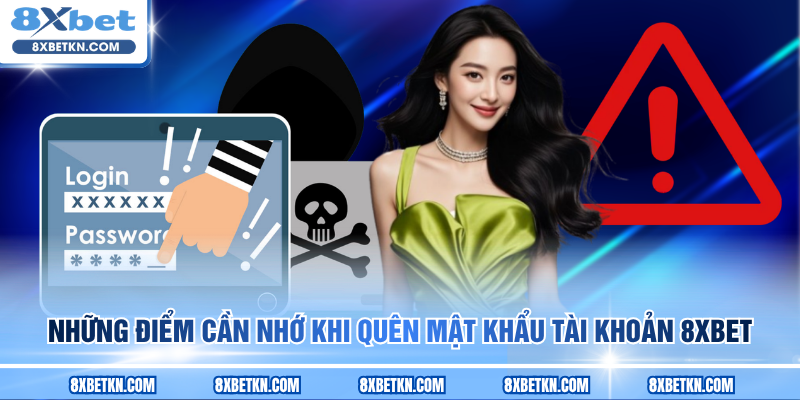 Những điểm cần nhớ khi quên mật khẩu tài khoản 8XBET Những điểm cần nhớ khi quên mật khẩu tài khoản 8XBET