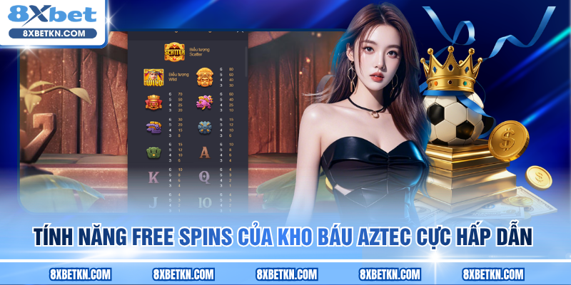 Tính năng Free Spins của Kho Báu Aztec cực hấp dẫn Tính năng Free Spins của Kho Báu Aztec cực hấp dẫn